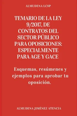 Portada del Libro: TEMARIO DE LA LEY 9/2017, DE CONTRATOS DEL SECTOR PÚBLICO PARA OPOSICIONES: ESPECIALMENTE PARA AGE y GACE: Esquemas, resúmenes y ejemplos para aprobar tu oposición.