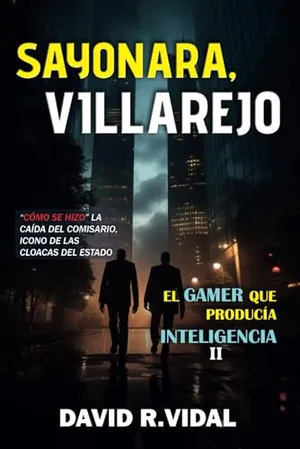 Portada del Libro: Sayonara, Villarejo (El gamer que producía inteligencia)