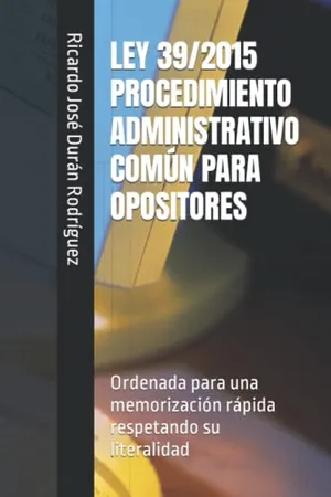 Portada del Libro: LEY 39/2015 PROCEDIMIENTO ADMINISTRATIVO COMÚN PARA OPOSITORES: Ordenada para una memorización rápida respetando su literalidad