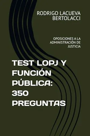 Portada del Libro: TEST LOPJ Y FUNCIÓN PÚBLICA: 350 PREGUNTAS: OPOSICIONES A LA ADMINISTRACIÓN DE JUSTICIA