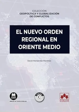 Portada del Libro: El nuevo orden regional en Oriente Medio: 3 (Colección geopolítica y globalización de conflictos)