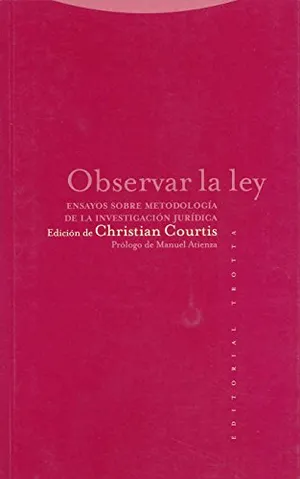 Portada del Libro: Observar La Ley. Ensayos Sobre Metodología De La Investigación Jurídica (ESTRUCTURAS Y PROCESOS - DERECHO)