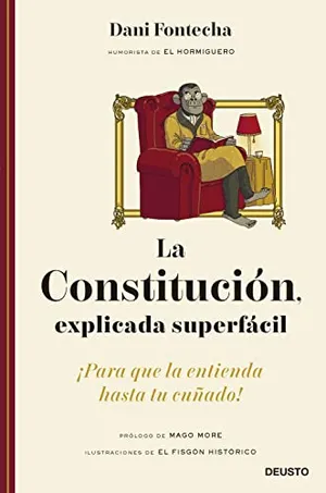 Portada del Libro: La Constitución, explicada superfácil: ¡Para que la entienda hasta tu cuñado! (Deusto)