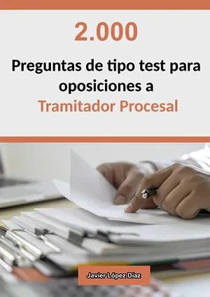 Portada del Libro: Oposiciones a Tramitador Procesal: 2.000 Preguntas de Tipo Test Resueltas para Preparar el Examen