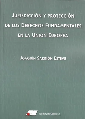 Portada del Libro: Jurisdicción y protección de los derechos fundamentales en la Unión Europea (FONDO)