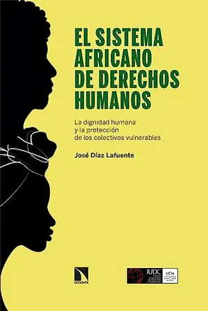 Portada del Libro: El sistema africano de derechos humanos: La dignidad humana y la protección de los colectivos vulnerables: 954 (COLECCION MAYOR)