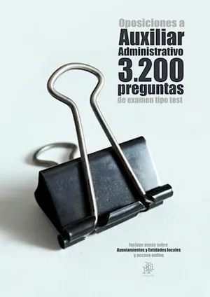 Portada del Libro: Oposiciones a Auxiliar Administrativo 3200 preguntas tipo test: Incluye anexo sobre Ayuntamientos y Entidades locales y acceso online