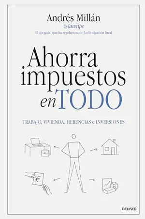 Portada del Libro: Ahorra impuestos en todo: Trabajo, vivienda, herencias e inversiones (Deusto)