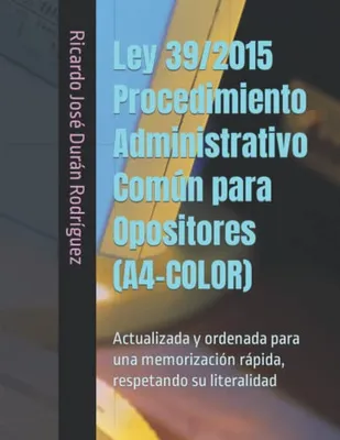 Portada del Libro: Ley 39/2015 Procedimiento Administrativo Común para Opositores (A4-COLOR): Actualizada y ordenada para una memorización rápida, respetando su literalidad
