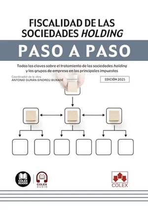 Portada del Libro: Fiscalidad de las sociedades holding. Paso a paso: Todas las claves sobre el tratamiento de las sociedades holding y los grupos de empresa en los principales impuestos