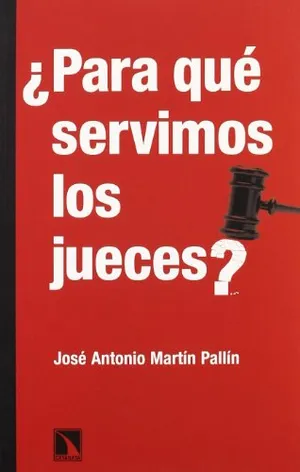 Portada del Libro: Para Que Servimos Los Jueces (COLECCION MAYOR)