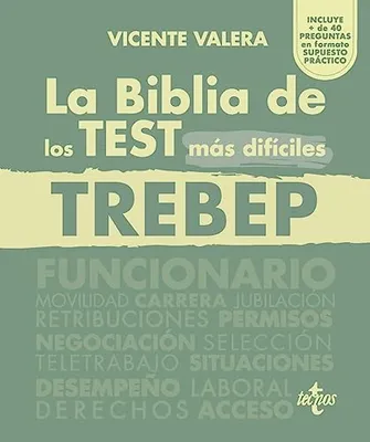 Portada del Libro: La BIBLIA de los Test más difíciles del TREBEP: RDLEG 5/2015, de 30 de octubre, por el que se aprueba el texto refundido de la Ley del Estatuto Básico ... Público (Derecho - Práctica Jurídica)