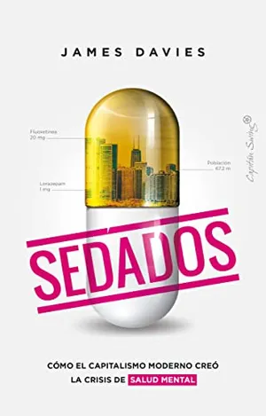 Portada del Libro: Sedados (2ª ED): Cómo el capitalismo moderno creó la crisis de salud mental (ENSAYO)
