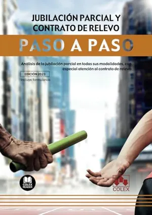 Portada del Libro: Jubilación parcial y contrato de relevo. Paso a paso: Análisis de la jubilación parcial en todas sus modalidades, con especial atención al contrato de relevo