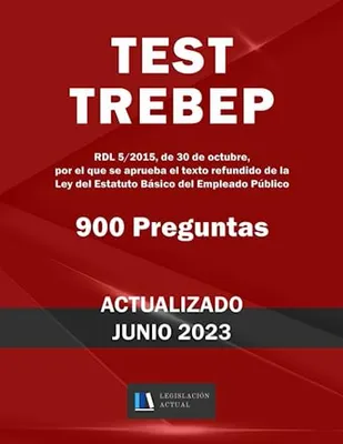 Portada del Libro: TEST TREBEP. 900 PREGUNTAS. Para estudiantes y opositores.: RDL 5/2015, de 30 de octubre, por el que se aprueba el texto refundido de la Ley del Estatuto Básico del Empleado Público.