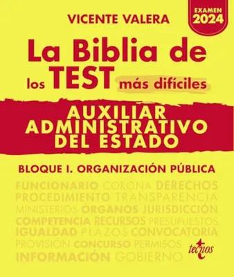 Portada del Libro: La BIBLIA de los Test más difíciles de Auxiliar Administrativo del Estado: Bloque I. Organización pública (Derecho - Práctica Jurídica)