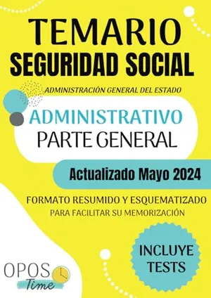Portada del Libro: TEMARIO ADMINISTRATIVO SEGURIDAD SOCIAL (Parte General): Formato resumido y esquematizado para facilitar su memorización. Incluye Tests y planificación. (PREPARACIÓN OPOSICIONES SEGURIDAD SOCIAL)