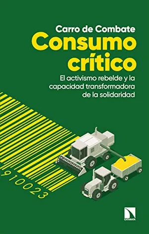 Portada del Libro: Consumo crítico: El activismo rebelde y la capacidad transformadora de la soc: 865 (COLECCION MAYOR)