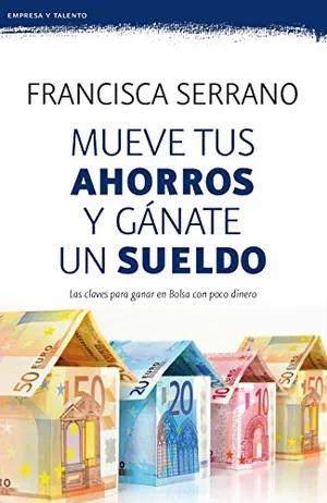 Portada del Libro: Mueve tus ahorros y gánate un sueldo (Prácticos siglo XXI)