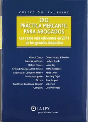 Práctica Mercantil Para Abogados 2012, Los Casos Más Revelantes En 2011: Los casos más relevantes en 2011 de los grandes despachos (SIN COLECCION) Portada del Libro: Práctica Mercantil Para Abogados 2012, Los Casos Más Revelantes En 2011: Los casos más relevantes en 2011 de los grandes despachos (SIN COLECCION)