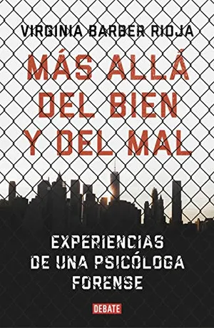 Portada del Libro: Más allá del bien y del mal: Experiencias de una psicóloga forense (Psicología)