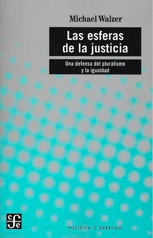 Portada del Libro: LAS ESFERAS DE LA JUSTICIA UNA DEFENSA DEL PLURALISMO Y LA IGUALDAD (Politica Y Derecho)