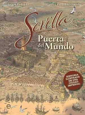 Portada del Libro: Sevilla, puerto del mundo: Historia ilustrada de una ciudad imperial