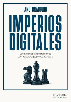 Portada del Libro: Imperios digitales: La batalla global por la tecnología que marcará la geopolítica del futuro: Una batalla global por la tecnología que marcará la geopolít (SHACKLETON BOOKS)