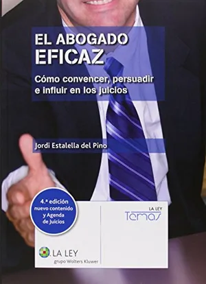 Portada del Libro: Abogado eficaz, El (4ª ed.) Cómo convencer, persuadir e influir en los juicios + (Temas La Ley)