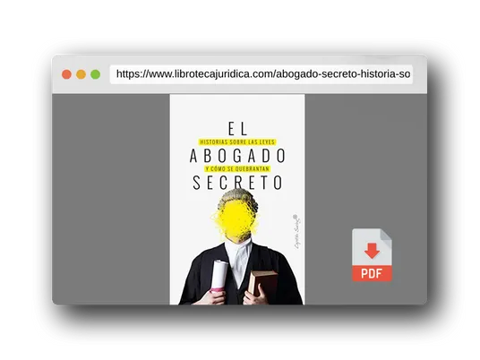 Vista previa del PDF del libro El abogado secreto: Historia sobre las leyes y cómo se quebrantan. (ENSAYO)