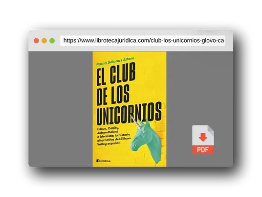 Vista previa del PDF del libro El club de los unicornios: Glovo, Cabify, Jobandtalent e Idealista: la historia alternativa del Silicon Valley español (PENINSULA)