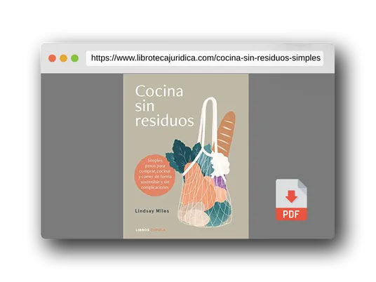 Vista previa del PDF del libro Cocina sin residuos: Simples pasos para comprar, cocinar y comer de forma sostenible y sin complicaciones