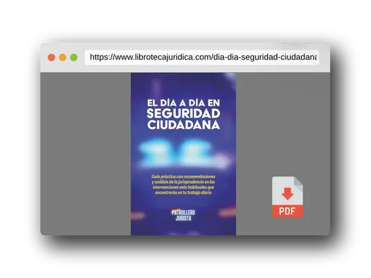Vista previa del PDF del libro EL DÍA A DÍA EN SEGURIDAD CIUDADANA: Guía práctica con recomendaciones y análisis de la jurisprudencia en las intervenciones más habituales que encontrarás en tu trabajo diario