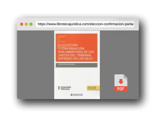 Vista previa del PDF del libro LA ELECCIÓN Y CONFIRMACIÓN PARLAMENTARIA DE LOS JUECES DEL TRIBUNAL SUPREMO DE LOS EEUU (DÚO) (Estudios)