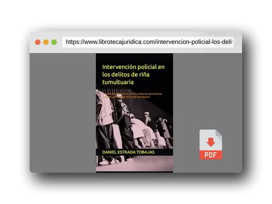 Vista previa del PDF del libro Intervención policial en los delitos de riña tumultuaria: Un manual policial para conocer todos los pormenores jurídicos y procesales de la riña tumultuaria