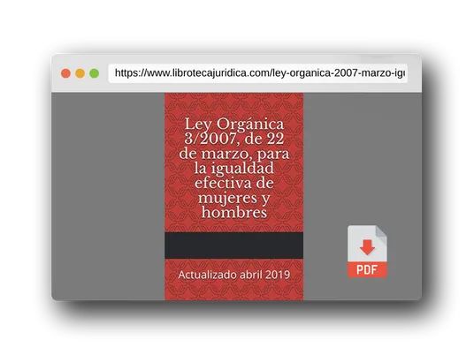 Vista previa del PDF del libro Ley Orgánica 3/2007, de 22 de marzo, para la igualdad efectiva de mujeres y hombres: Actualizado abril 2019 (Códigos Básicos)