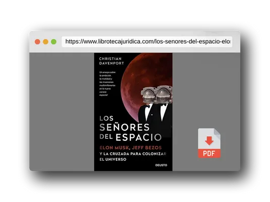 Vista previa del PDF del libro Los señores del espacio: Elon Musk, Jeff Bezos y la cruzada para colonizar el universo (Deusto)