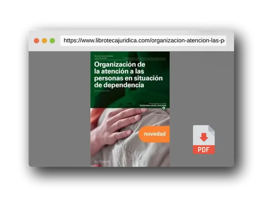 Vista previa del PDF del libro Organización de la atención a las personas en situación de dependencia. Nueva edición (CFGM ATENCIÓN A PERSONAS EN SITUACIÓN DE DEPENDENC)