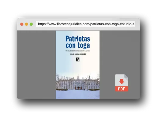 Vista previa del PDF del libro Patriotas con toga: Un estudio sobre el nacionalismo jurídico: 429 (INVESTIGACION Y DEBATE)