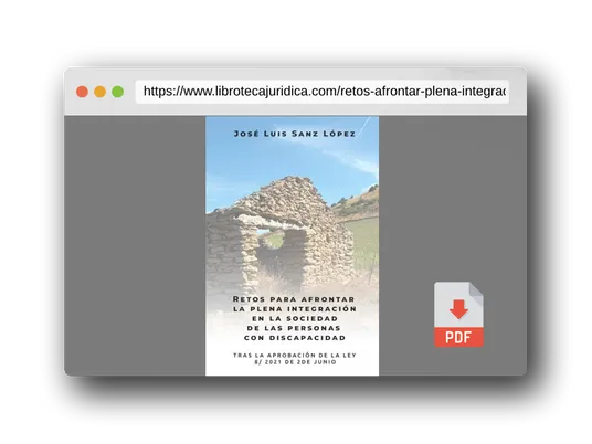 Vista previa del PDF del libro Retos para afrontar la plena integración en la sociedad de las personas con discapacidad: Tras la aprobación de la ley 8/2021 de 2 Junio