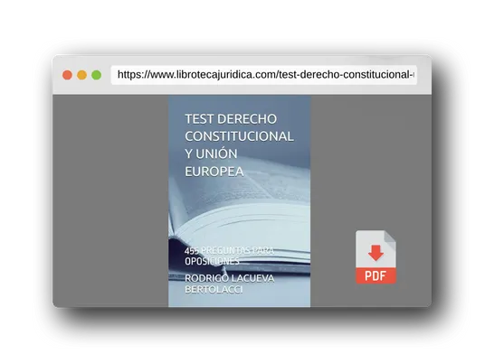 Vista previa del PDF del libro TEST DERECHO CONSTITUCIONAL Y UNIÓN EUROPEA: 455 PREGUNTAS PARA OPOSICIONES