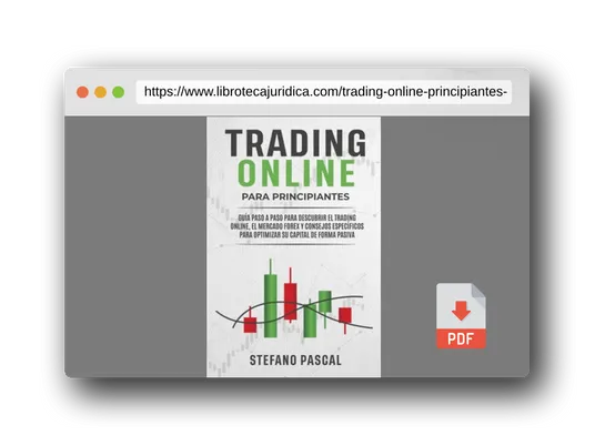 Vista previa del PDF del libro Trading Online Para Principiantes: Guía Paso a Paso Para Descubrir el Trading Online, el Mercado Forex y Consejos Específicos Para Optimizar su Capital de Forma Pasiva