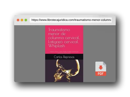 Vista previa del PDF del libro Traumatismo menor de columna cervical. Latigazo cervical. Whiplash: Aspectos clínicos y médico-legales (Capítulo especial para profesionales del Derecho)