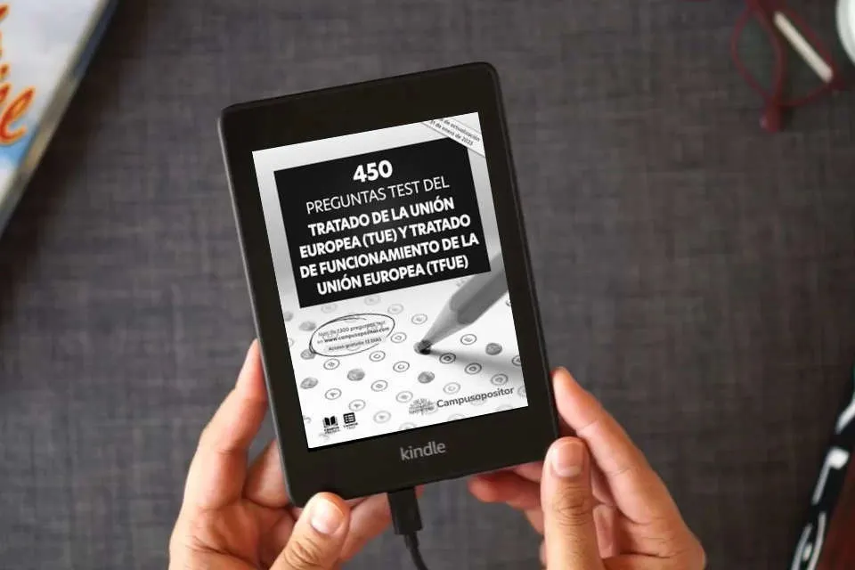 Lea en línea 450 preguntas test del Tratado de la Unión Europea (TUE) y Tratado de Funcionamiento de la Unión Europea (TFUE) como un eBook Kindle