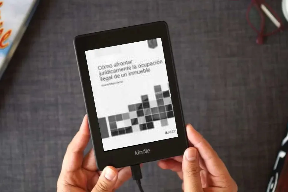 Lea en línea Cómo afrontar jurídicamente la ocupación ilegal de un inmueble como un eBook Kindle