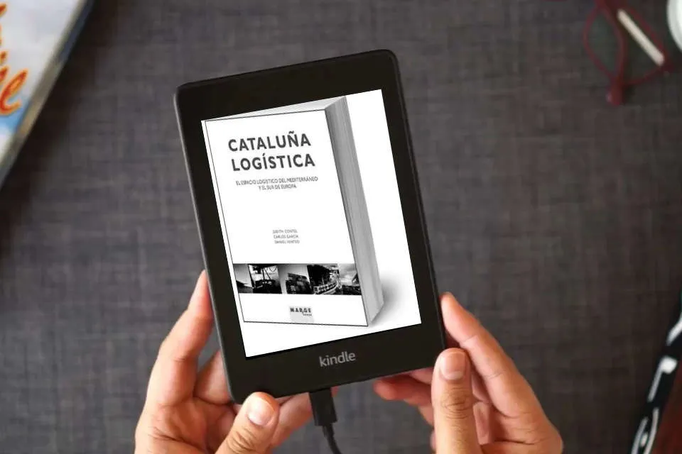 Lea en línea Cataluña logística. El espacio logístico del Mediterraneo y el Sur de Europa: El espacio logístico del Mediterraneo y el Sur de Europa: 0 (Gestión logística) como un eBook Kindle