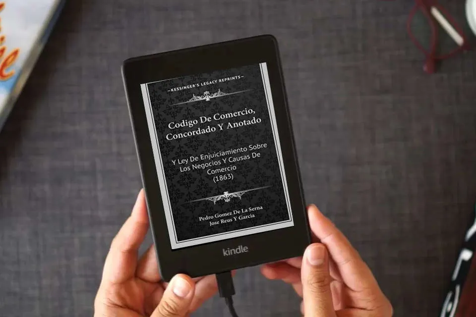 Lea en línea Codigo De Comercio, Concordado Y Anotado: Y Ley De Enjuiciamiento Sobre Los Negocios Y Causas De Comercio (1863) como un eBook Kindle