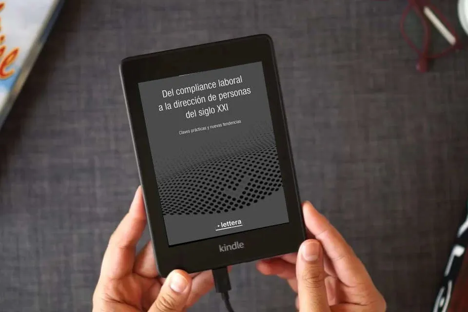 Lea en línea Del Compliance laboral a la dirección de personas del siglo XXI: Claves prácticas y nuevas tendencias como un eBook Kindle