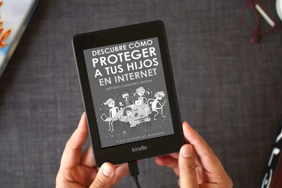 Lea en línea DESCUBRE CÓMO PROTEGER A TUS HIJOS EN INTERNET: Método Canguro Digital como un eBook Kindle