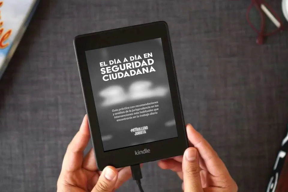 Lea en línea EL DÍA A DÍA EN SEGURIDAD CIUDADANA: Guía práctica con recomendaciones y análisis de la jurisprudencia en las intervenciones más habituales que encontrarás en tu trabajo diario como un eBook Kindle